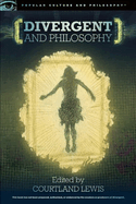 Divergent and Philosophy: the Factions of Life (Popular Culture and Philosophy, 94)