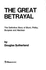 The Great Betrayal: the Definitive Story of Blunt, Philby, Burgess and Maclean