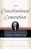 The Constitutional Convention: a Narrative History From the Notes of James Madison (Modern Library Classics)