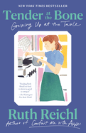 Tender at the Bone: Growing Up at the Table (Random House Readers Circle)