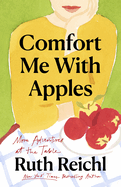 Comfort Me With Apples: More Adventures at the Table (Random House Reader's Circle)