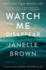Watch Me Disappear: a Novel