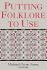 Putting Folklore to Use (Publication of the American Folklore Society. New Series)