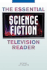 Essential Readers in Contemporary Media and Culture: the Essential Science Fiction Television Reader