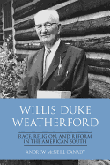 Willis Duke Weatherford: Race, Religion, and Reform in the American South (New Directions in Southern History)
