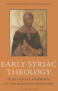 Early Syriac Theology: With Special Reference to the Maronite Tradition, Second Edition