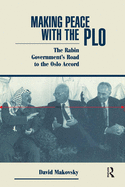 Making Peace With the Plo: the Rabin Government's Road to the Oslo Accord