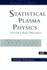 Statistical Plasma Physics, Volume I: Basic Principles (Frontiers in Physics)