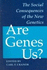 Are Genes Us? : the Social Consequences of the New Genetics