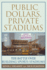 Public Dollars, Private Stadiums: the Battle Over Building Sports Stadiums