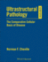 Ultrastructural Pathology the Comparative Cellular Basis of Disease 2ed (Hb 2009)