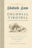 Statute Law in Colonial Virginia: Governors, Assemblymen, and the Revisals That Forged the Old Dominion (Early American Histories)