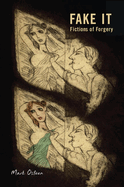 Fake It Fictions of Forgery