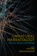Unnatural Narratology: Extensions, Revisions, and Challenges (Theory and Interpretation of Narrative)