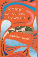 Women Surrounded By Water: a Memoir
