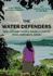 The Water Defenders: How Ordinary People Saved a Country from Corporate Greed