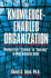 The Knowledge-Enabled Organization: Moving From Training to Learning to Meet Business Goals