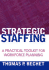 Strategic Staffing: a Practical Toolkit for Workforce Planning