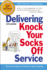 The Delivering Knock Your Socks Off Service