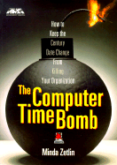 The Computer Time Bomb: How to Keep the Century Date Change From Killing Your Organization (Ama Management Briefing)