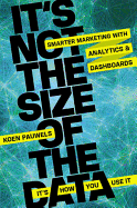 It's Not the Size of the Data--It's How You Use It