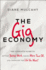 The Gig Economy: the Complete Guide to Getting Better Work, Taking More Time Off, and Financing the Life You Want