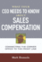 What Your Ceo Needs to Know About Sales Compensation: Connecting the Corner Office to the Front Line