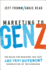 Marketing to Gen Z: the Rules for Reaching This Vast--and Very Different--Generation of Influencers