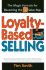 Loyalty-Based Selling: the Magic Formula for Becoming the #1 Sales Rep