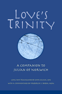 Love's Trinity: a Companion to Julian of Norwich