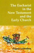 The Eucharist in the New Testament and the Early Church