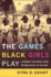 The Games Black Girls Play: Learning the Ropes From Double-Dutch to Hip-Hop