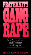 Fraternity Gang Rape: Sex, Brotherhood, and Privilege on Campus (Feminist Crosscurrents)