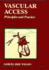 Vascular Access: Principles and Practice (Hardcover)