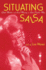 Situating Salsa: Global Markets and Local Meanings in Latin Popular Music