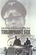 Triumphant Fox: Erwin Rommel and the Rise of the Afrika Korps (Stackpole Military History Series)