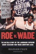Roe V. Wade: the Untold Story of the Landmark Supreme Court Decision That Made Abortion Legal