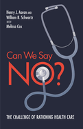 Can We Say No? : the Challenge of Rationing Health Care