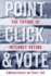 Point, Click, and Vote: the Future of Internet Voting