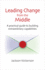 Leading Change From the Middle: a Practical Guide to Building Extraordinary Capabilities (Innovations in Leadership)