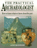 The Practical Archaeologist: How We Know What We Know About the Past