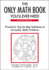 The Only Math Book You'Ll Ever Need/Practical, Step-By-Step Solutions to Everyday Math Problems