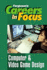 Computer & Video Game Design (Careers in Focus)