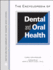The Encyclopedia of Dental and Oral Health (Facts on File Library of Health and Living)