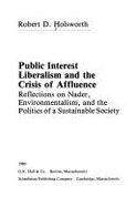Public Interest Liberalism and the Crisis of Affluence: Reflections on Nader, Environmentalism, and the Politics of a Sustainable Society