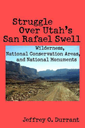 Struggle Over Utah's San Rafael Swell Format: Paperback