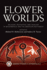 Flower Worlds: Religion, Aesthetics, and Ideology in Mesoamerica and the American Southwest (Amerind Studies in Archaeology)
