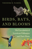 Birds, Bats, and Blooms: the Coevolution of Vertebrate Pollinators and Their Plants