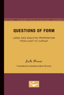 Questions of Form: Logic and Analytic Proposition From Kant to Carnap (Minnesota Archive Editions)