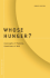 Whose Hunger? : Concepts of Famine, Practices of Aid (Volume 17) (Barrows Lectures)